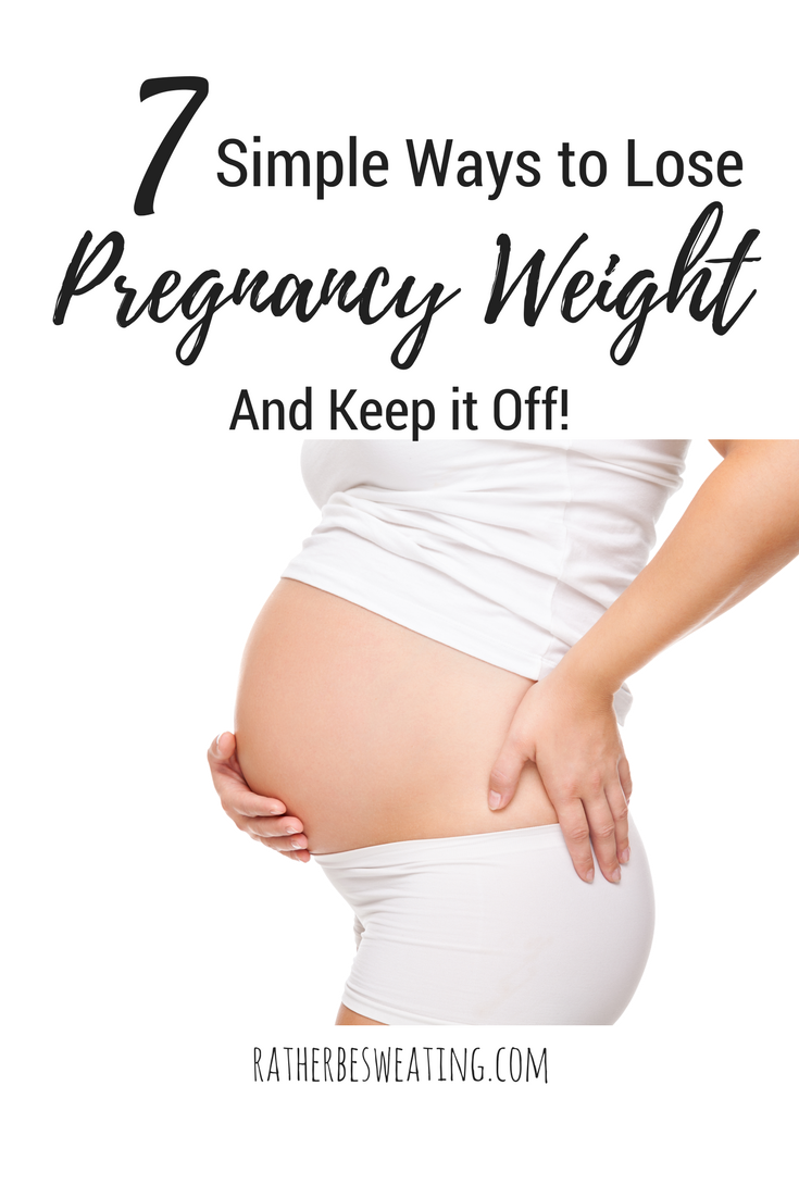 7 Simple Ways To Lose Pregnancy Weight and Keep It Off